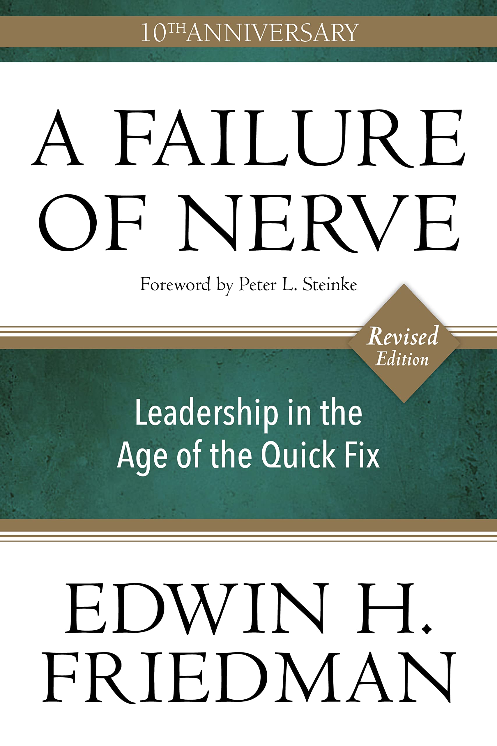 A Failure of Nerve: Leadership in the Age of the Quick Fix (10th Anniversary, Revised Edition) Business, Finance & Career
