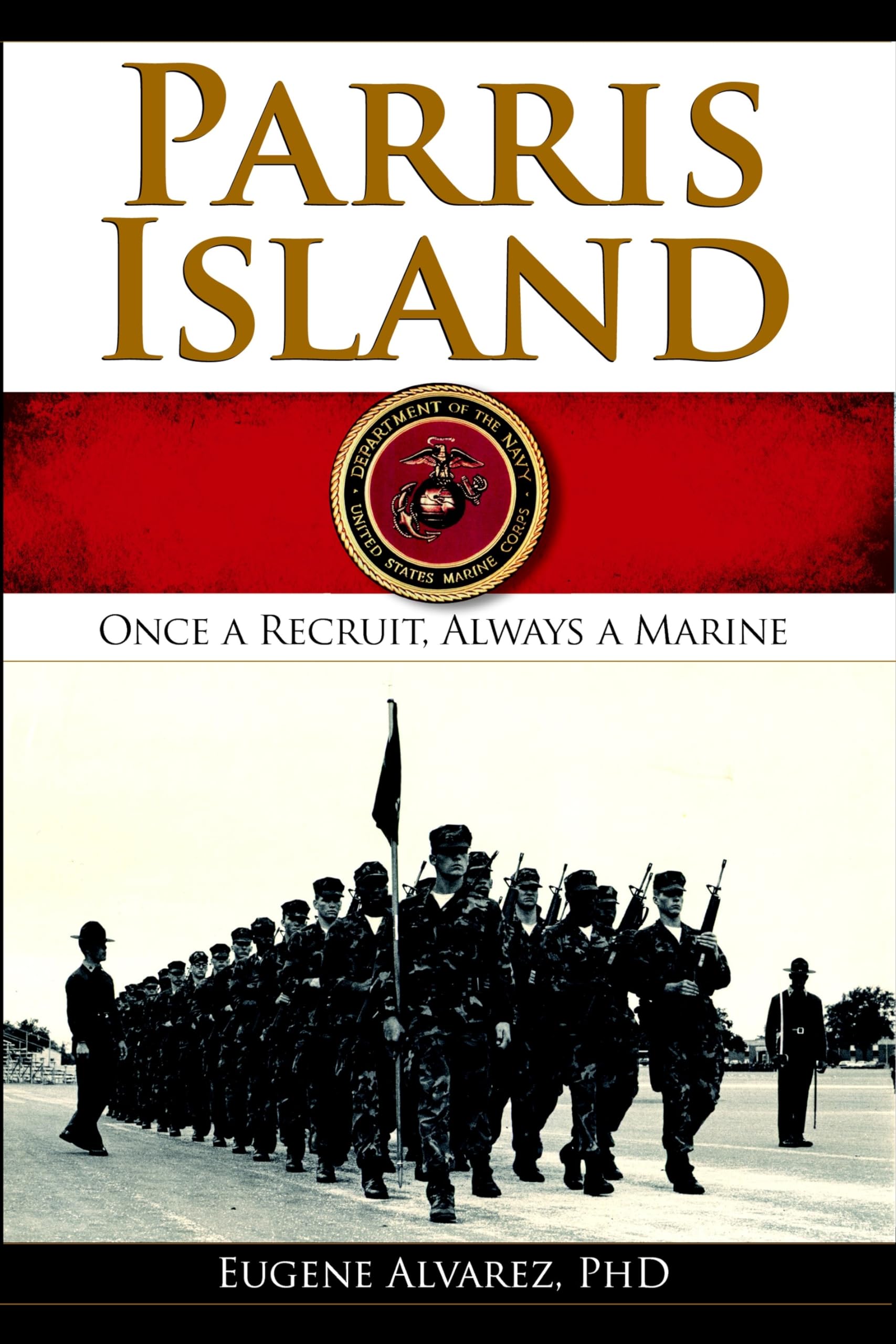 Parris Island: Once a Recruitlways a Marine: Once a Recruit, Always a Marine Social Sciences