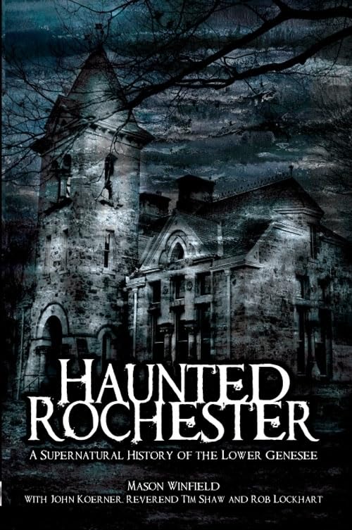 Haunted Rochester: A Supernatural History of the Lower Genesee (Haunted America) Social Sciences