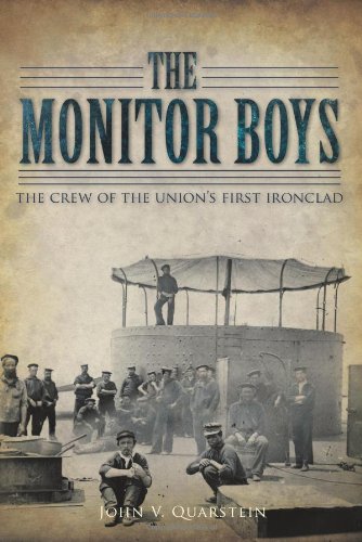 The Monitor Boys: The Crew of Union's First Ironclad Politics & History