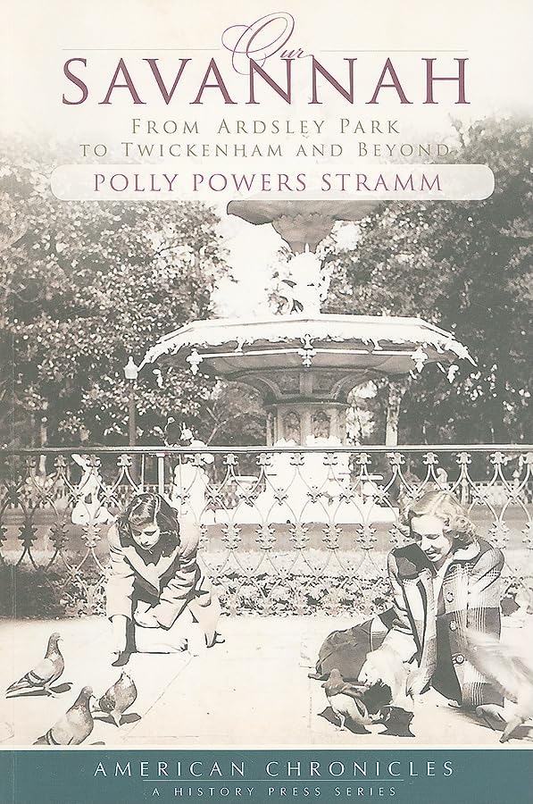 Our Savannah: From Ardsley Park to Twickenham and Beyond (American Chronicles) Social Sciences
