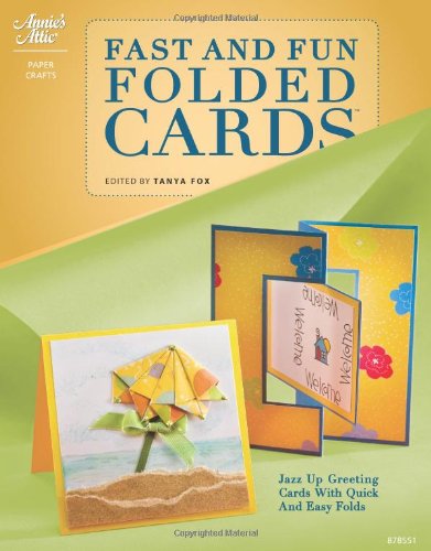Fast and Fun Folded Cards: Jazz Up Greeting Cards with Quick and Easy Folds Hobbies & Crafts