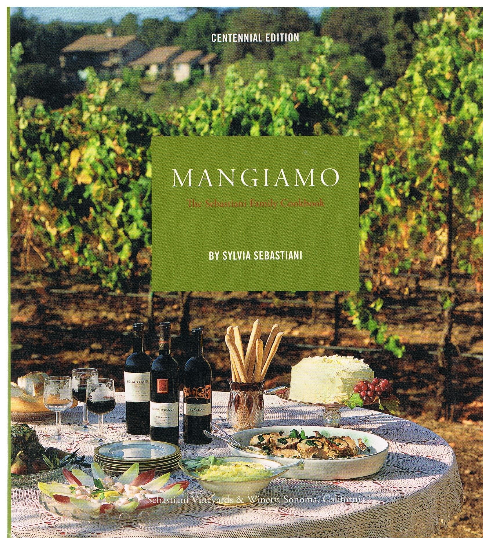 Mangiamo: The Sebastiani Family Cookbook book