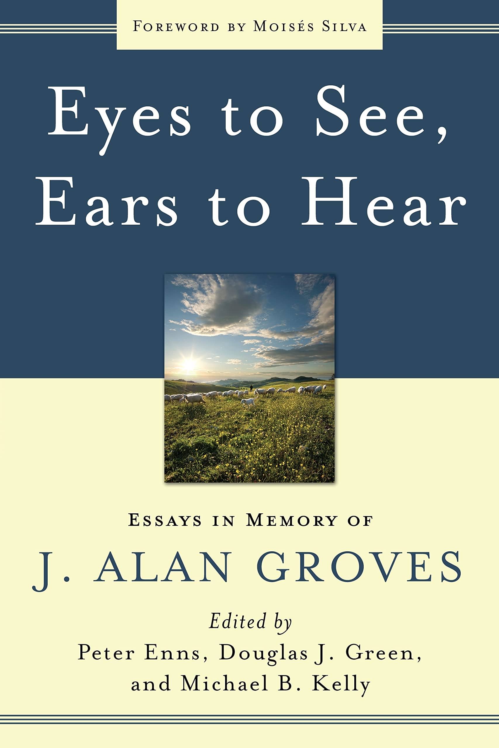 Eyes to See, Ears to Hear: Essays in Memory of J. Alan Groves Social Sciences