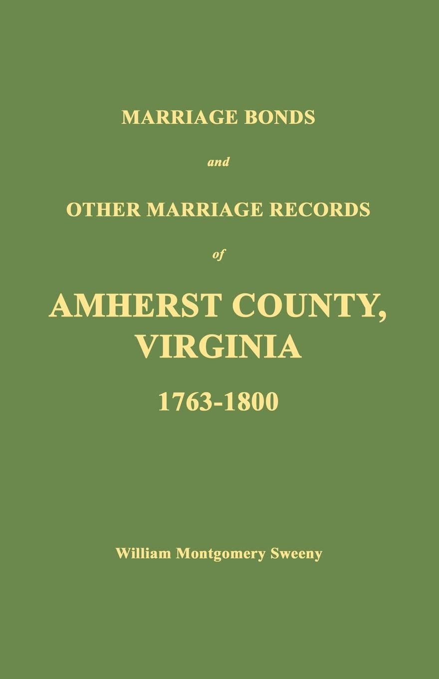 Marriage Bonds and Other Marriage Records of Amherst County, Virginia 1763 - 1800 Leisure, Home & Garden