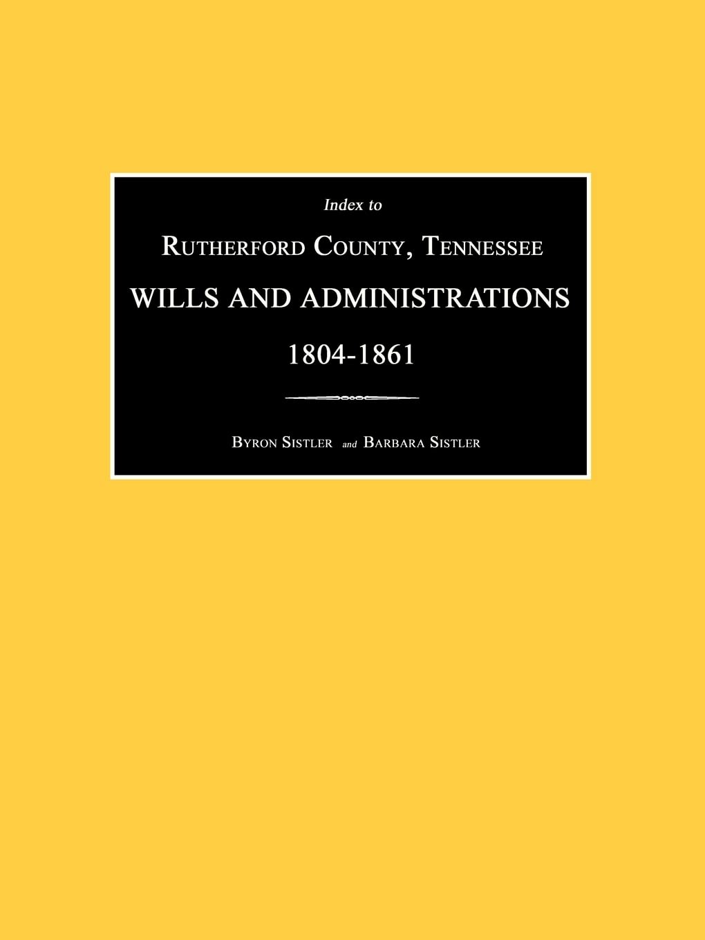 Index to Rutherford County, Tennessee, Wills and Administrations 1804-1861 Leisure, Home & Garden