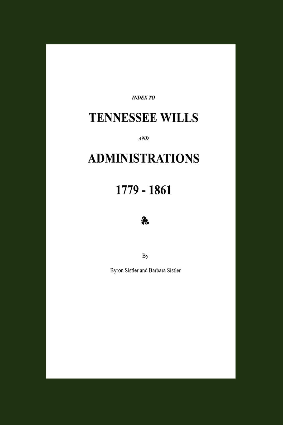 Index to Tennessee Wills and Administrations 1779-1861 Leisure, Home & Garden