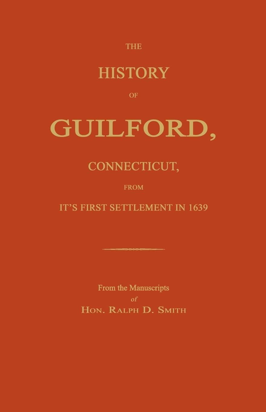 The History of Guilford, Connecticut, From Its First Settlement in 1639. Social Sciences