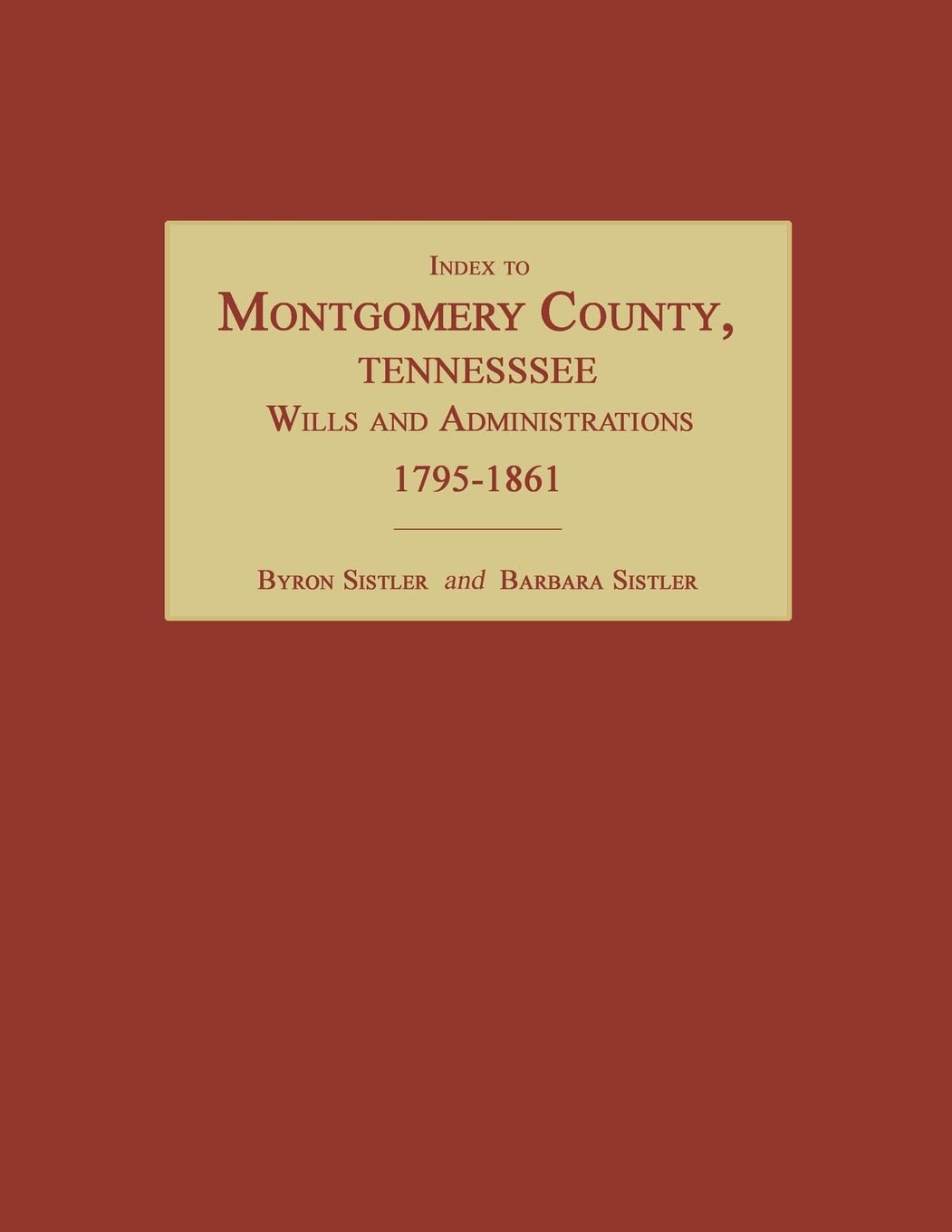 Index to Montgomery County, Tennessee, Wills and Administrations, 1795-1861 Leisure, Home & Garden