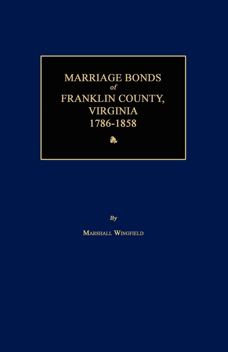 Marriage Bonds of Franklin County, Virginia 1786-1858 Leisure, Home & Garden