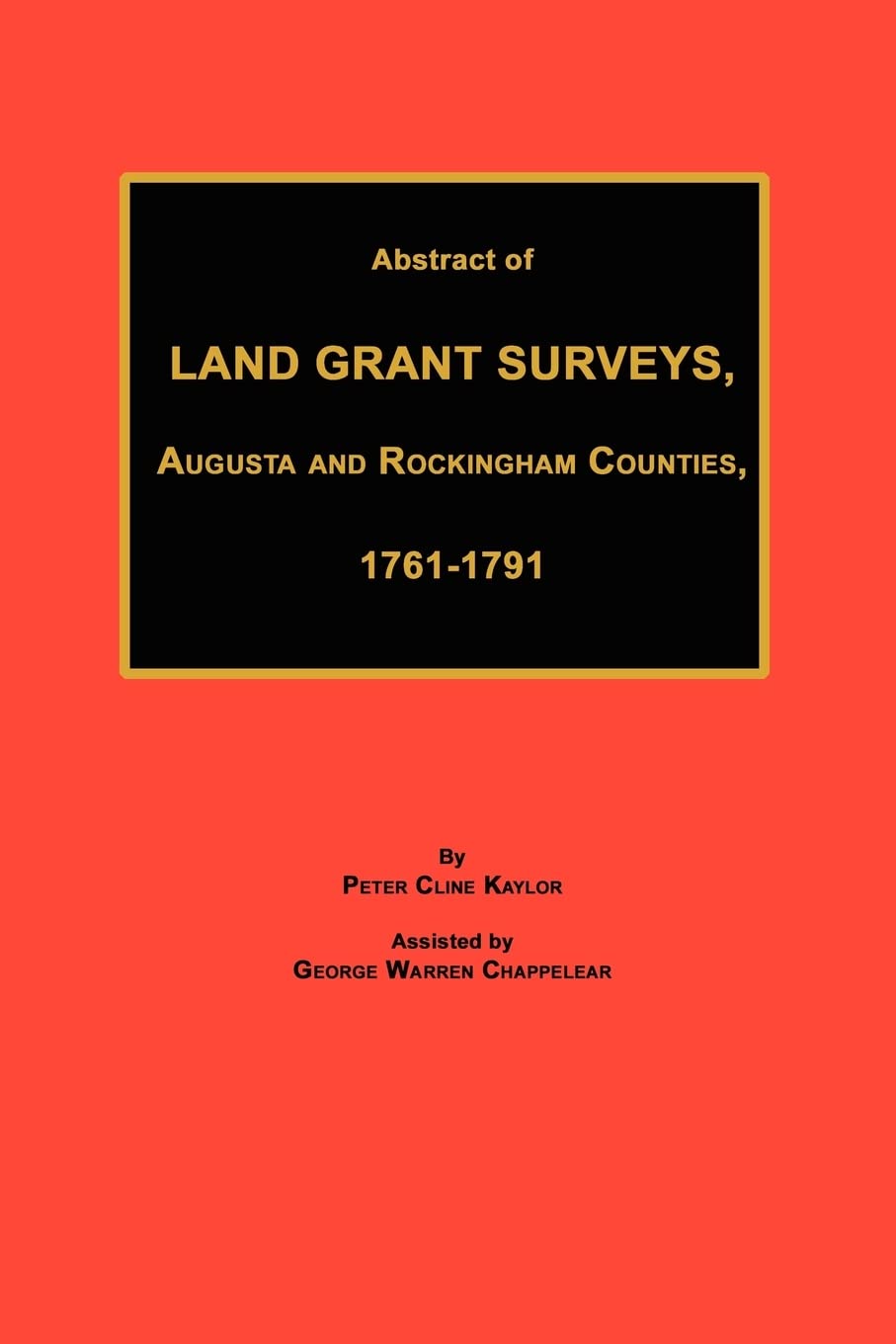 Abstract of Land Grant Surveys, Augusta & Rockingham Counties, 1761-1791 Leisure, Home & Garden