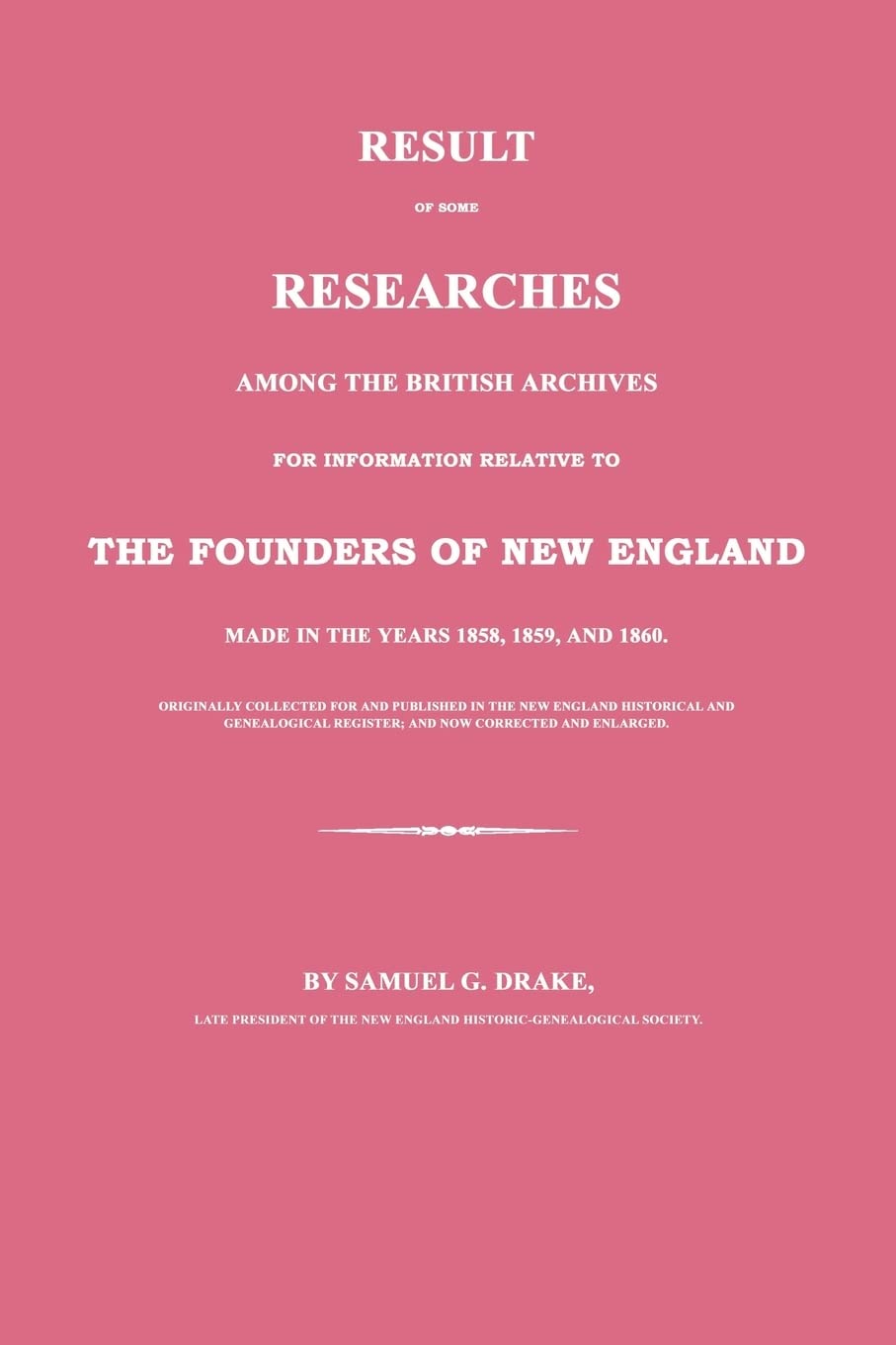 Result of Some Researches Among the British Archives for Information Relative to The Founders of New England Social Sciences