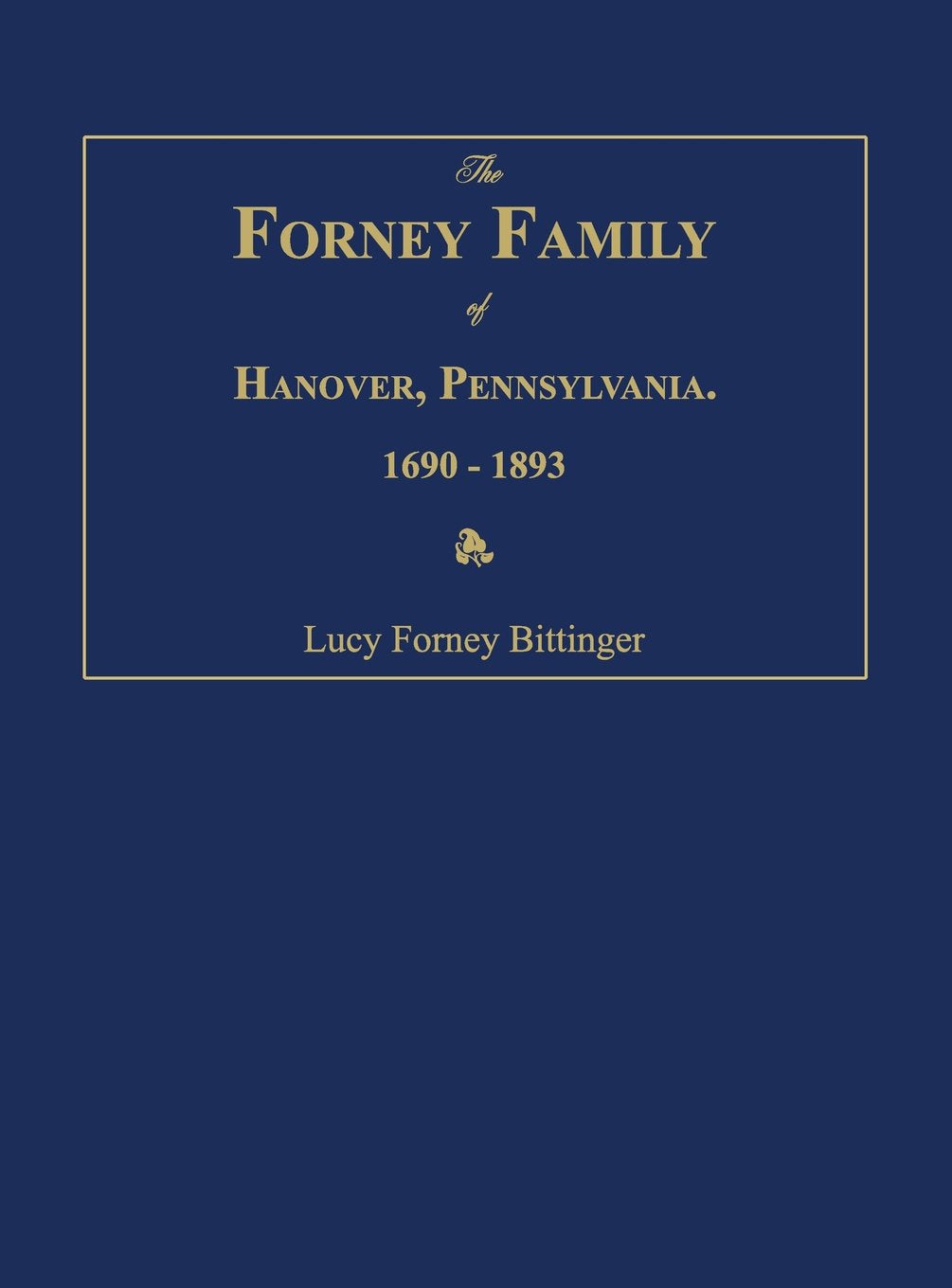 The Forney Family of Hanover, Pennsylvania. 1690-1893. Leisure, Home & Garden