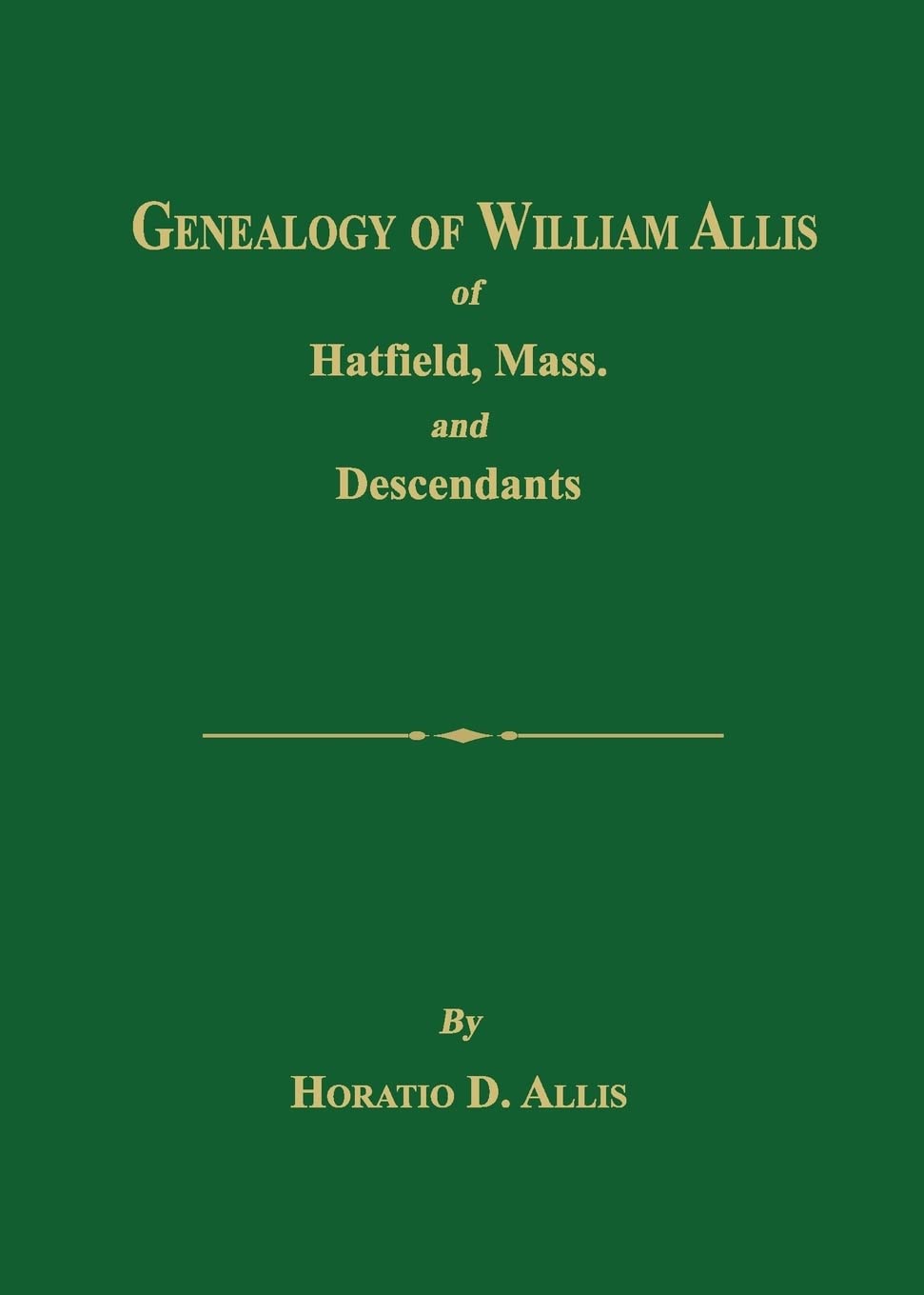 Genealogy of William Allis of Hatfield, Mass. and Descendants 1630-1919 Leisure, Home & Garden