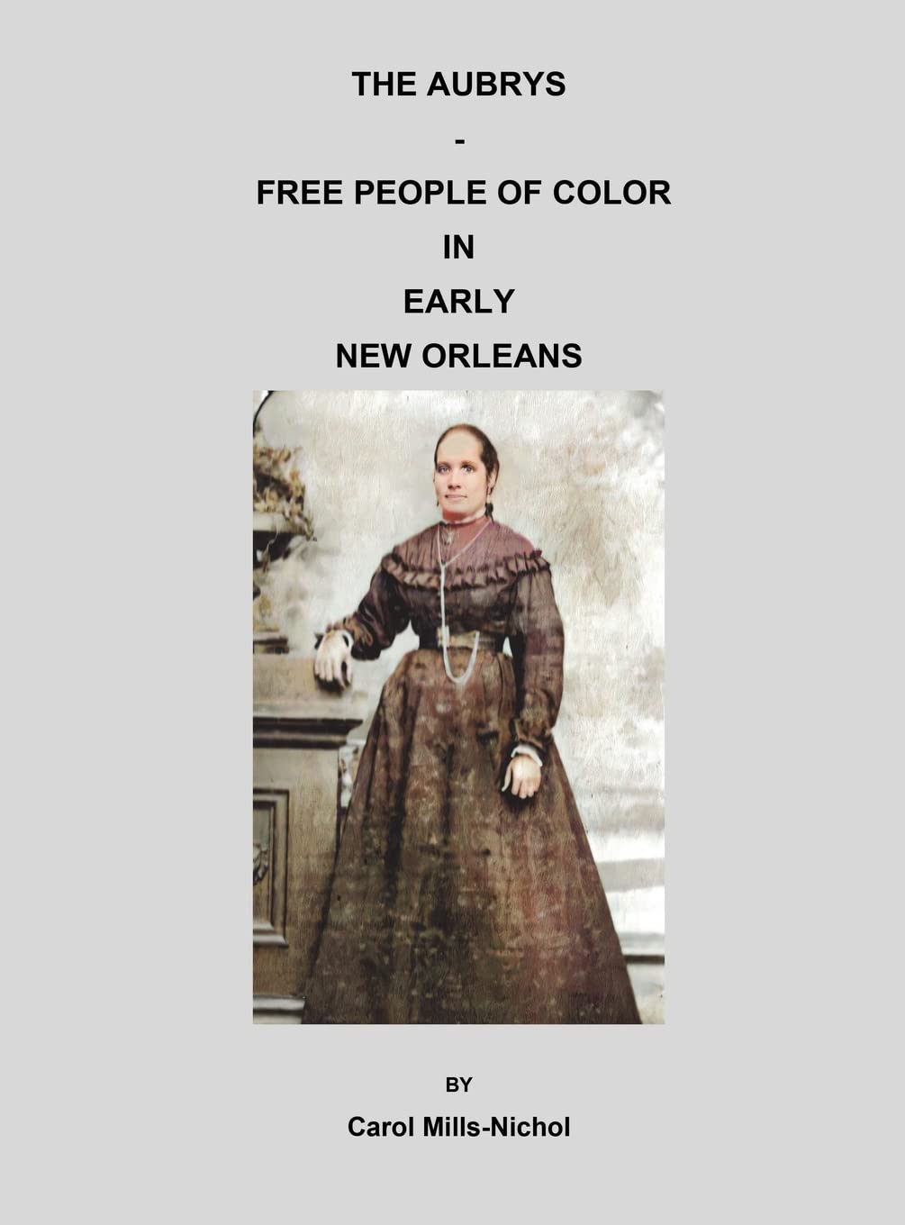 THE AUBRYS - FREE PEOPLE OF COLOR IN EARLY NEW ORLEANS Leisure, Home & Garden