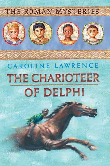 The Charioteer of Delphi (Roman Mysteries, Band 12) Novels & Short Stories