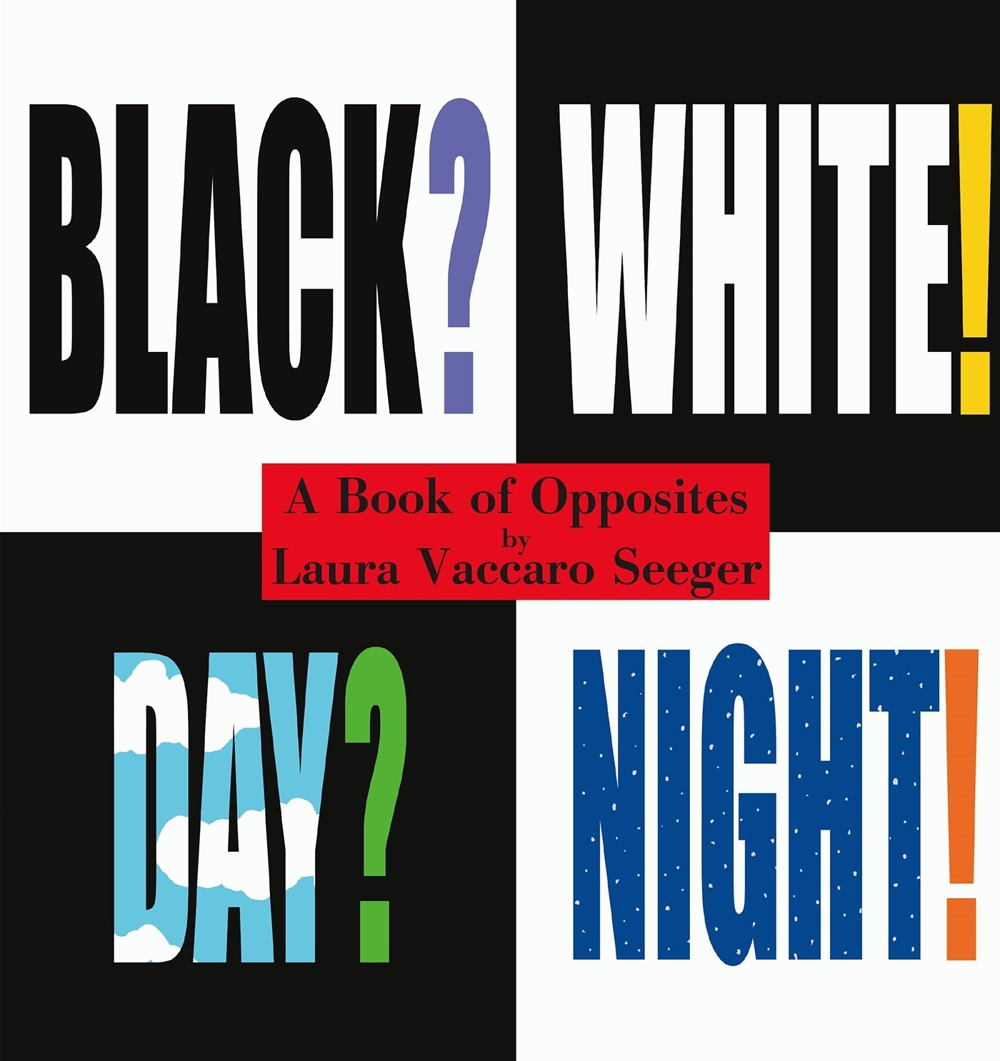 Black? White! Day? Night!: A Book of Opposites book