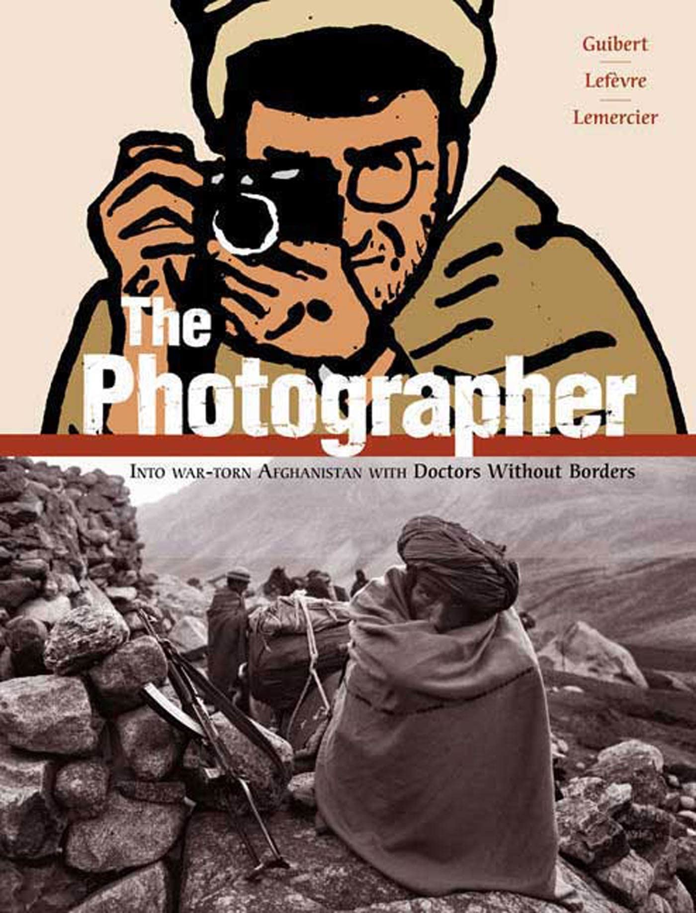 The Photographer: Into War-Torn Afghanistan with Doctors without Borders Medicine