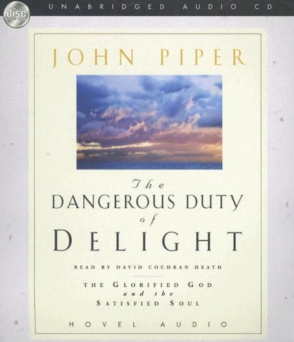 The Dangerous Duty of Delight: The Glorified God and the Satisified Soul Religion & Esotericism