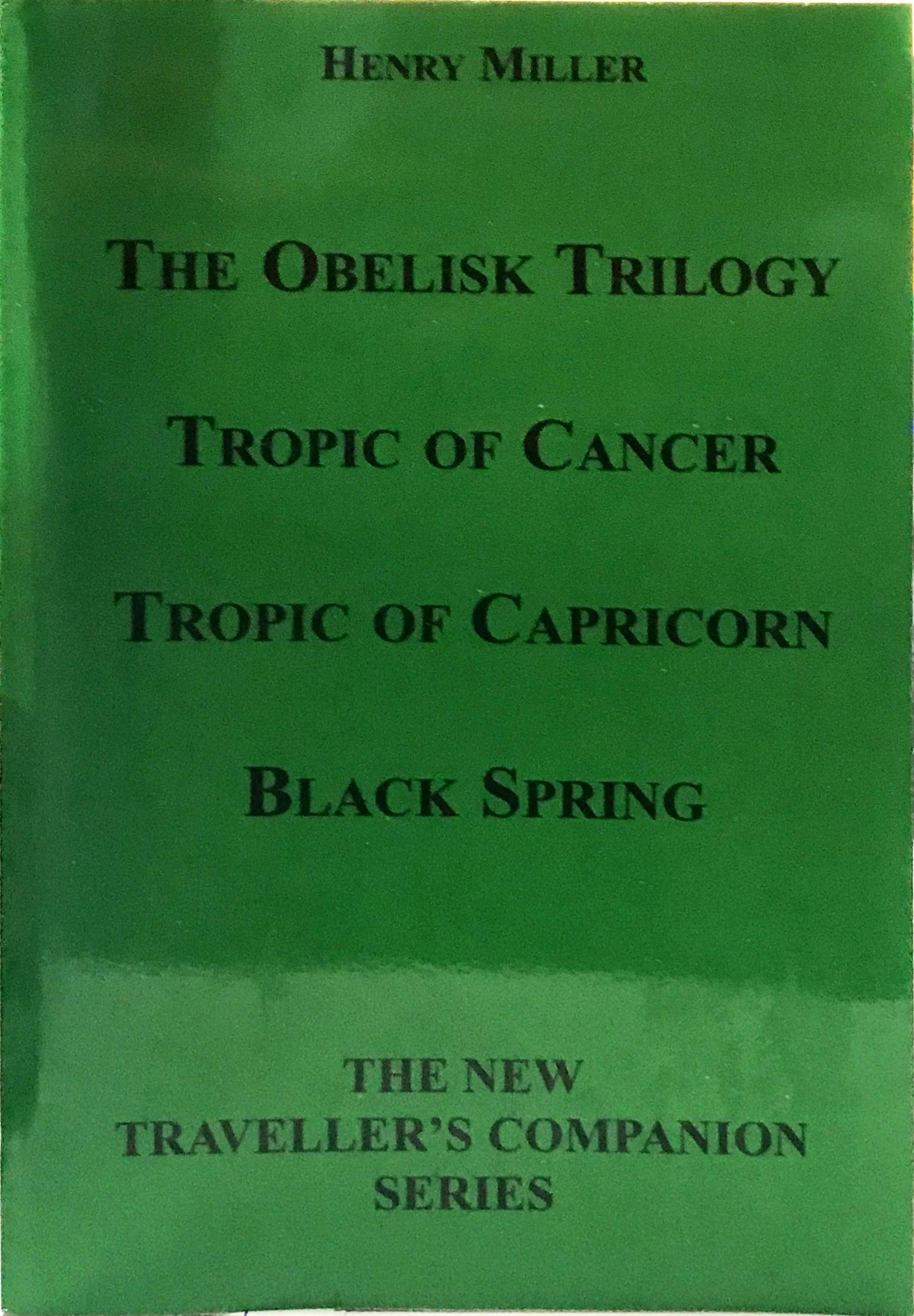 The Obelisk Trilogy: Tropic of Cancer, Tropic of Capricorn, Black Spring Classics