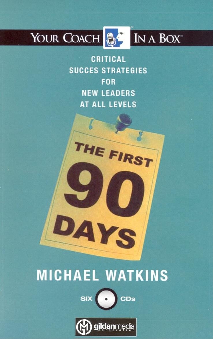 The First 90 Days: Critical Success Strategies for New Leaders at All Levels Business, Finance & Career
