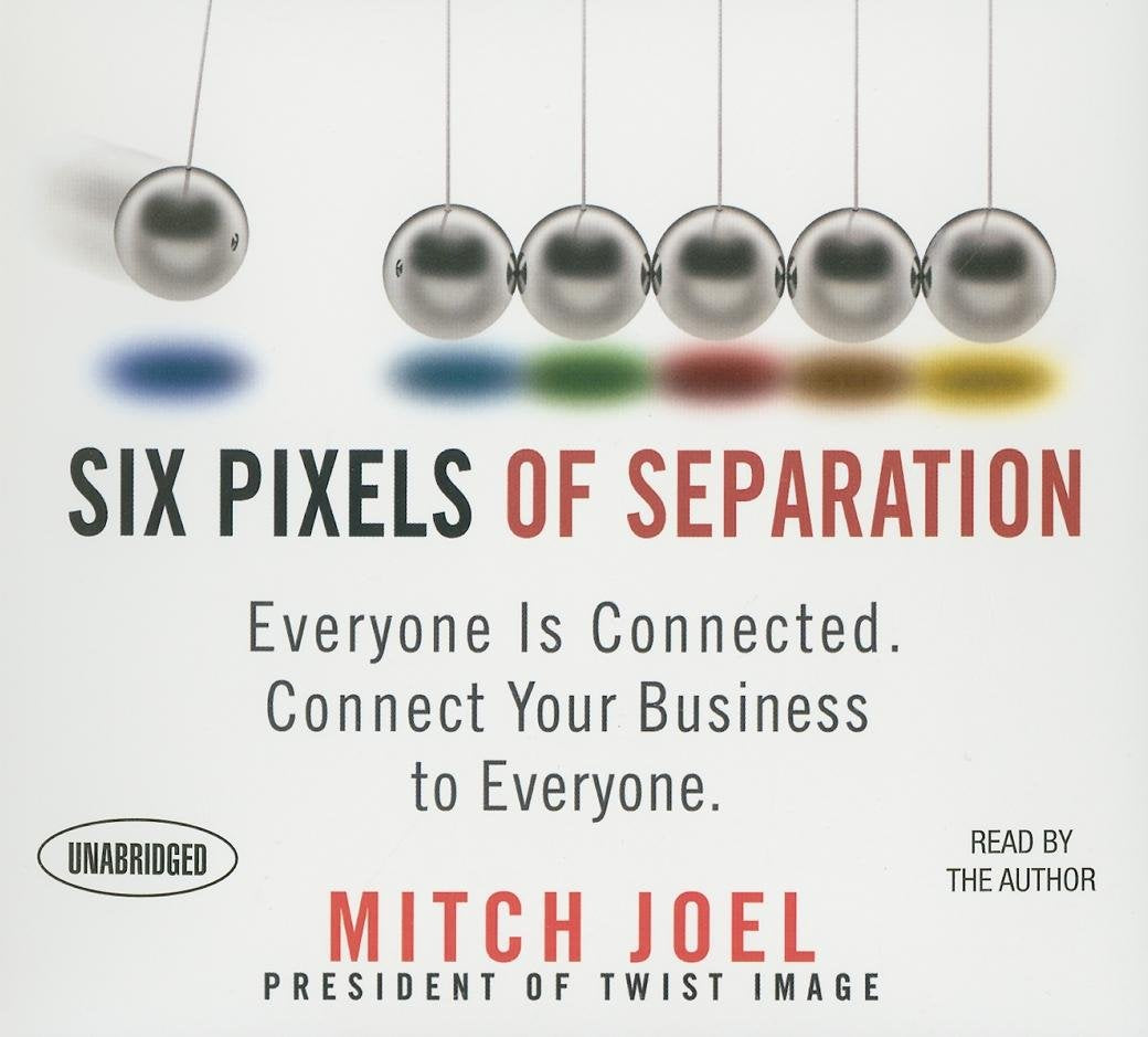 Six Pixels of Separation: Everyone Is Connected. Connect Your Business to Everyone. (Your Coach in a Box) Business, Finance & Career