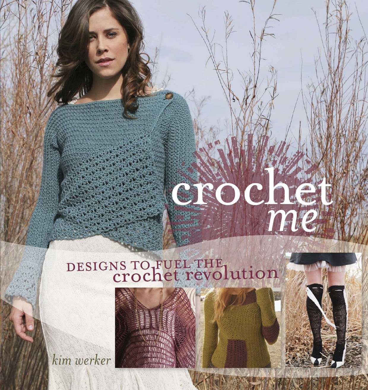 Crochet Me: Designs to Fuel the Crochet Revolution Hobbies & Crafts