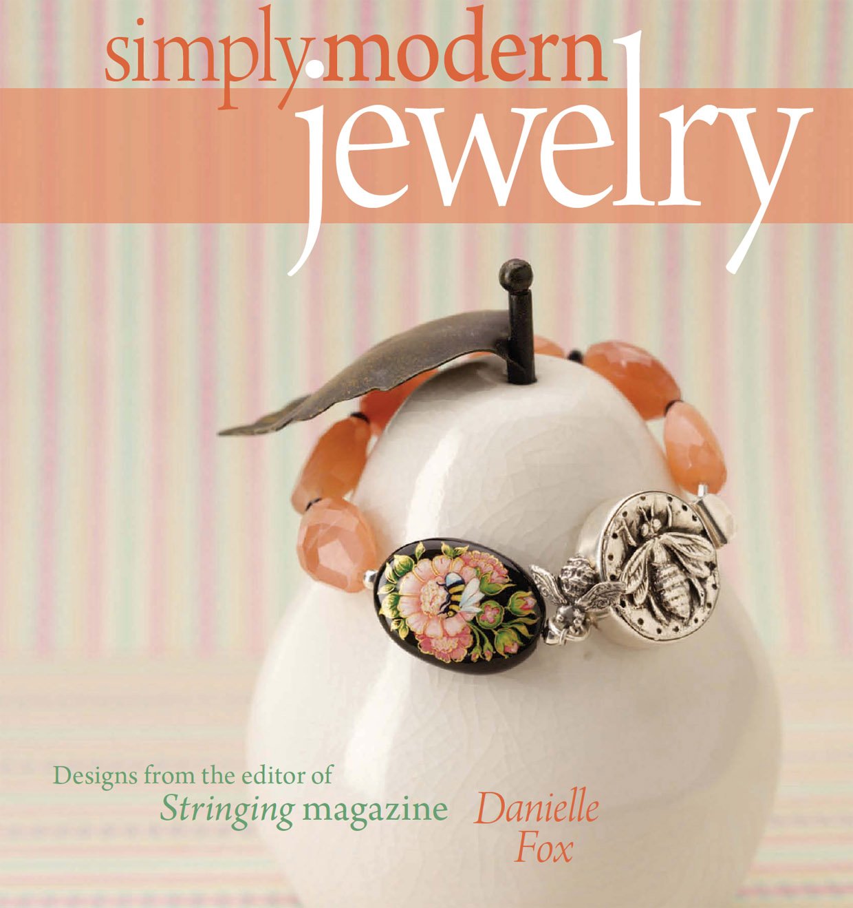 Simply Modern Jewelry: Designs from the Editor of Stringing Magazine book