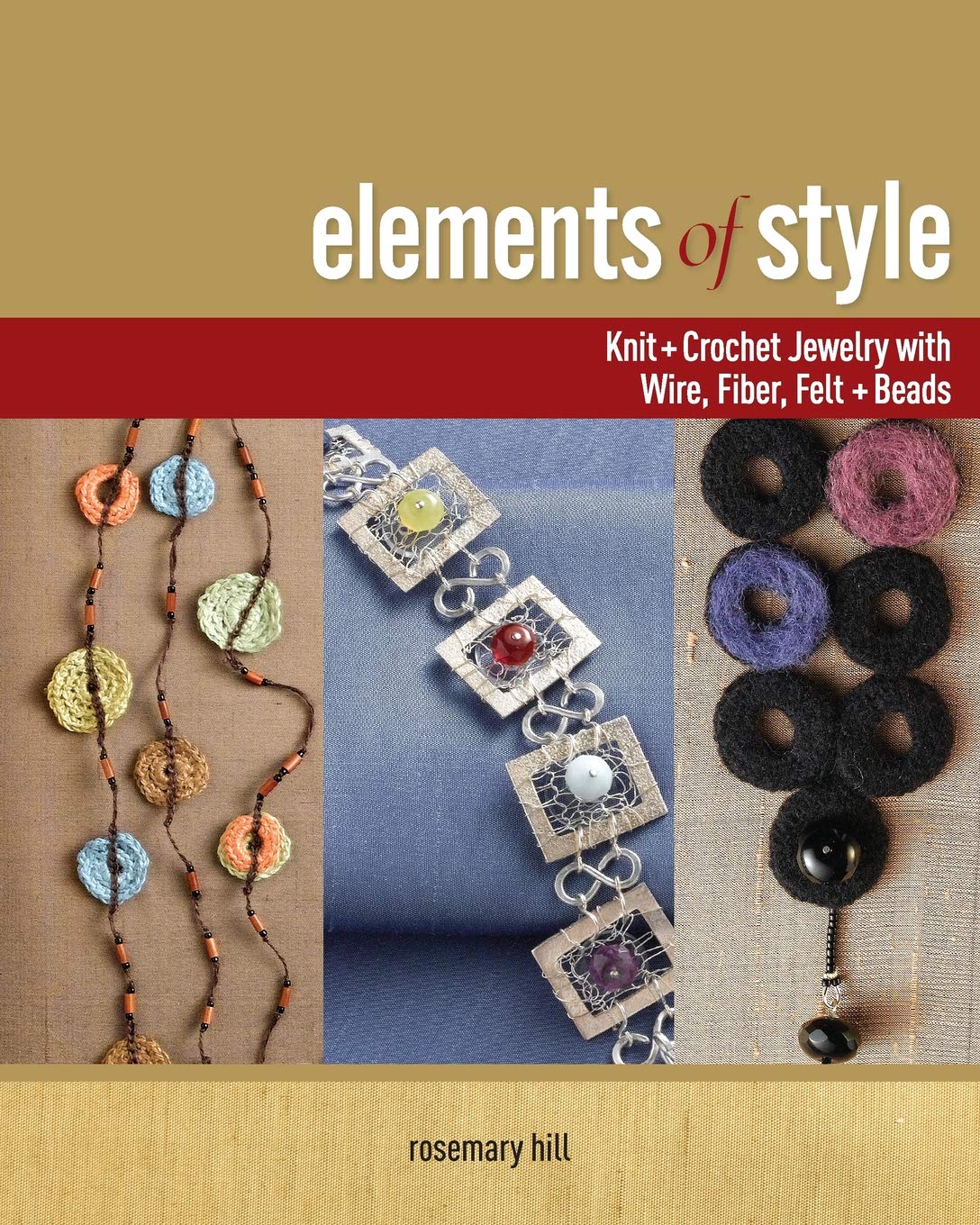 Elements of Style: Creating Jewelry with Wire, Fiber, Felt, and Beads Hobbies & Crafts