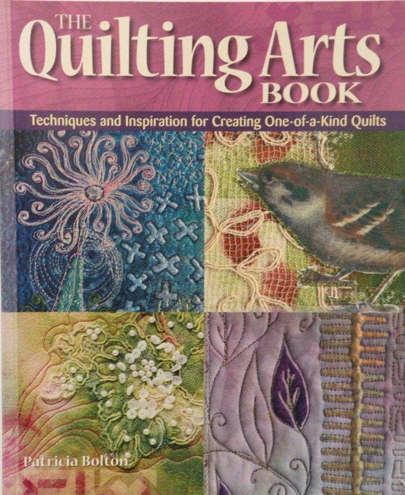 The Quilting Arts Book: Techniques & Inspiration for Creating One-of-a-Kind Art Quilts Hobbies & Crafts