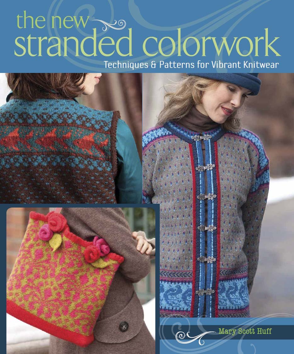 The New Stranded Colorwork: Techniques & Patterns for Vibrant Knitwear: Techniques and Patterns for Vibrant Knitwear Hobbies & Crafts