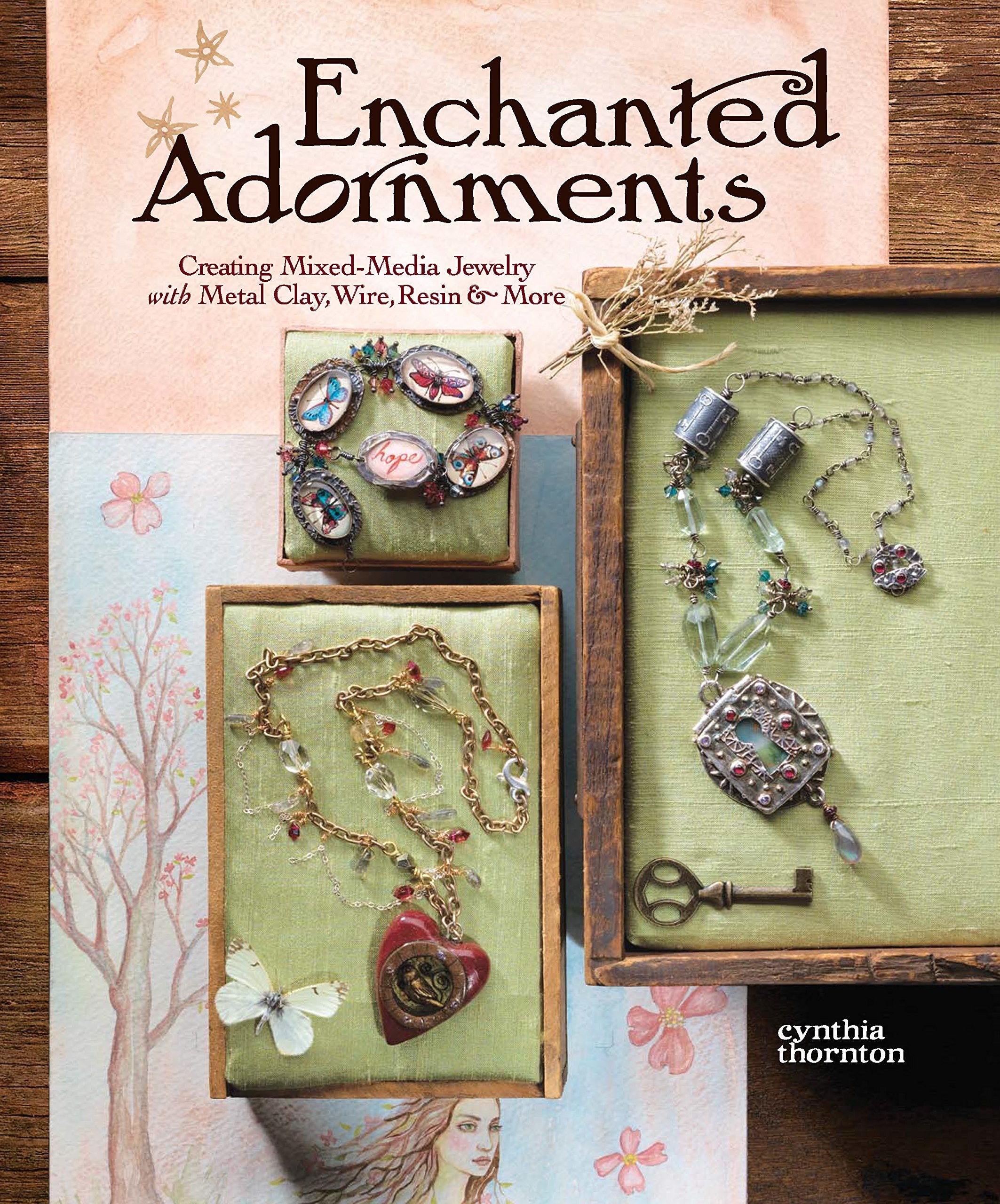 Enchanted Adornments: Creating Mixed-Media Jewelry with Metal Clay, Wire, Resin & More Hobbies & Crafts