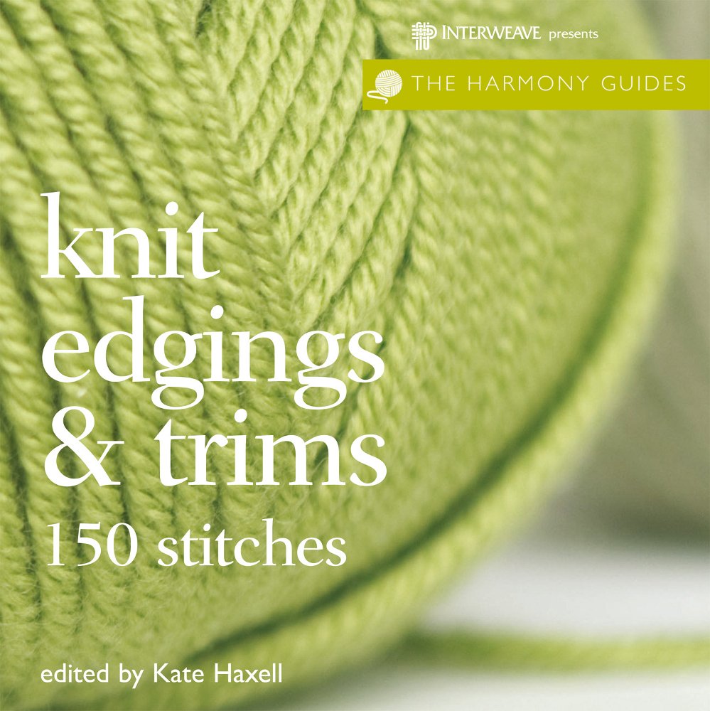 Knit Edgings and Trims: 150 Stitches (The Harmony Guides) Hobbies & Crafts
