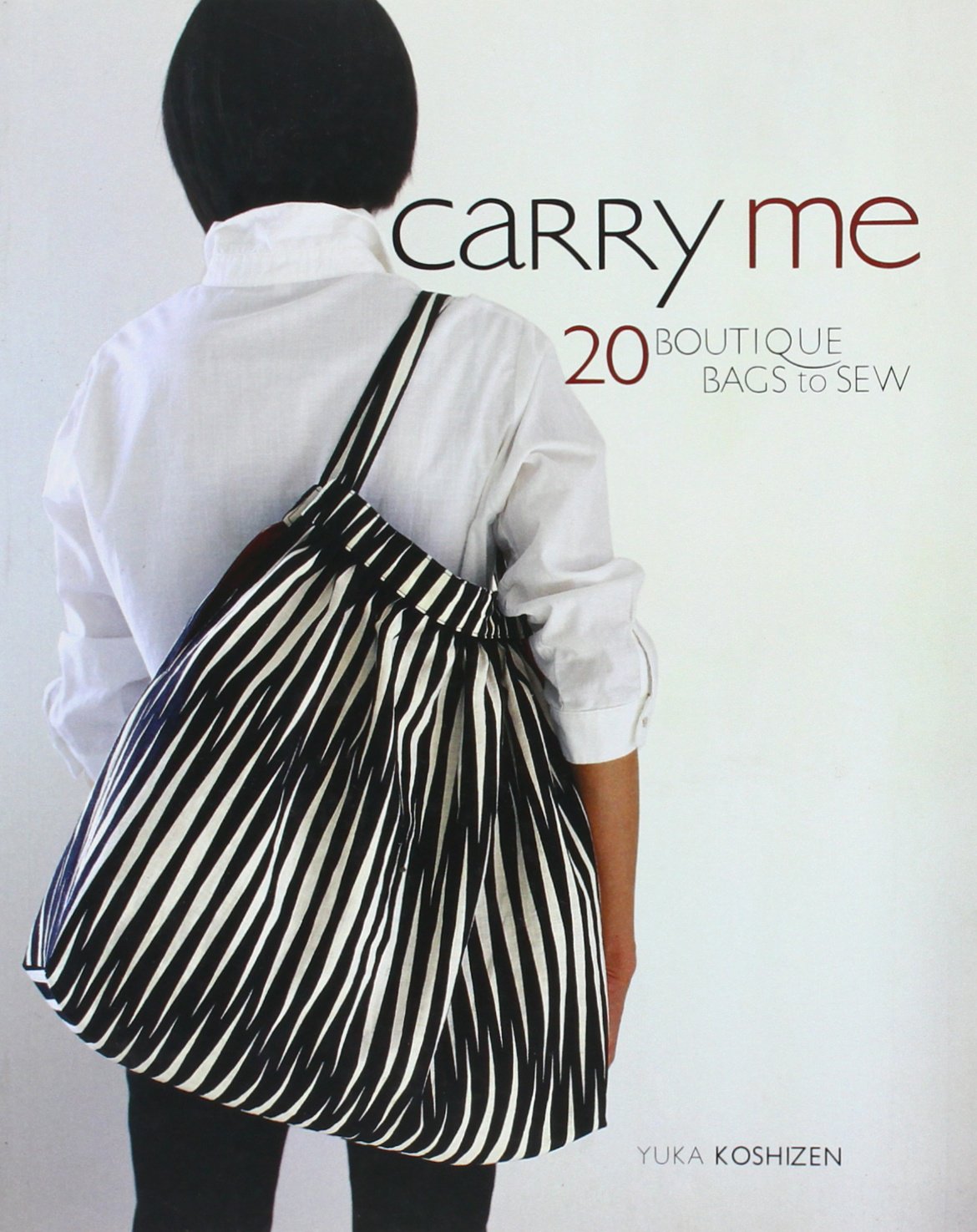 Carry Me: 20 Boutique Bags to Sew Hobbies & Crafts