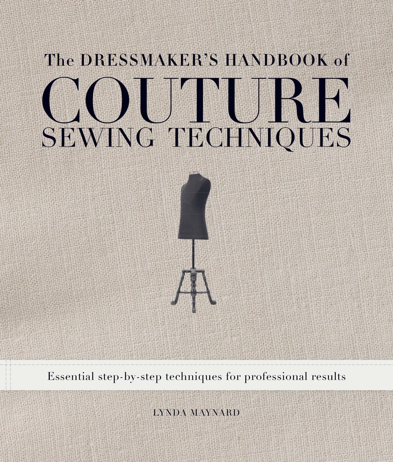 The Dressmaker's Handbook of Couture Sewing Techniques: Essential Step-by-Step Techniques for Professional Results Hobbies & Crafts