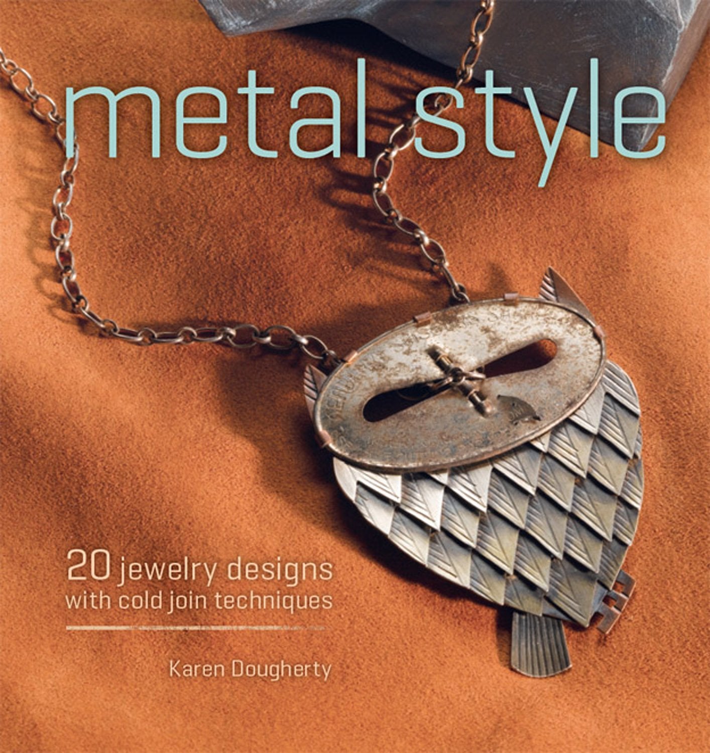 Metal Style: 20 Jewelry Designs with Cold Join Techniques Hobbies & Crafts