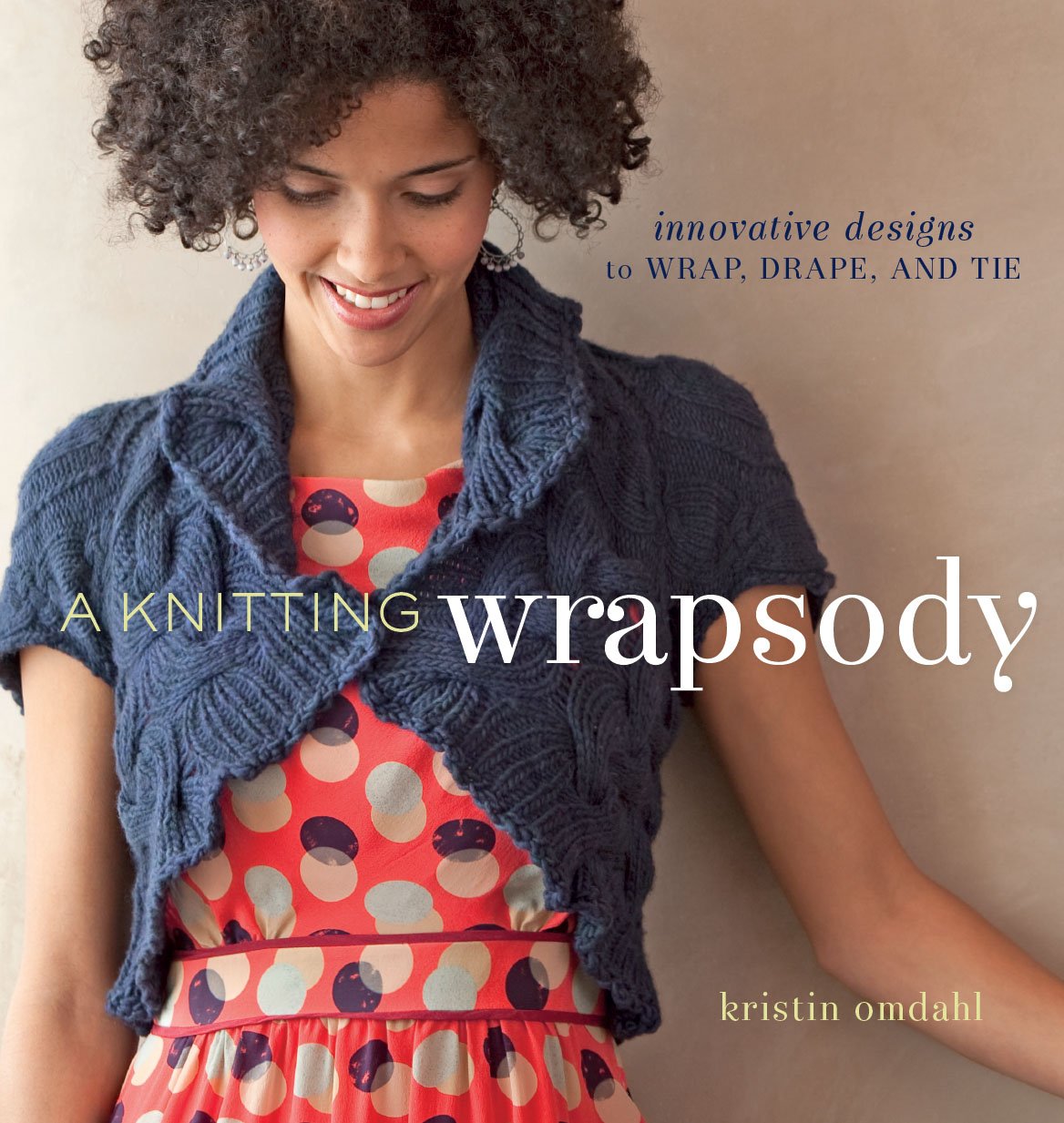 A Knitting Wrapsody, w. DVD: Innovative Designs to Wrap, Drape, and Tie book