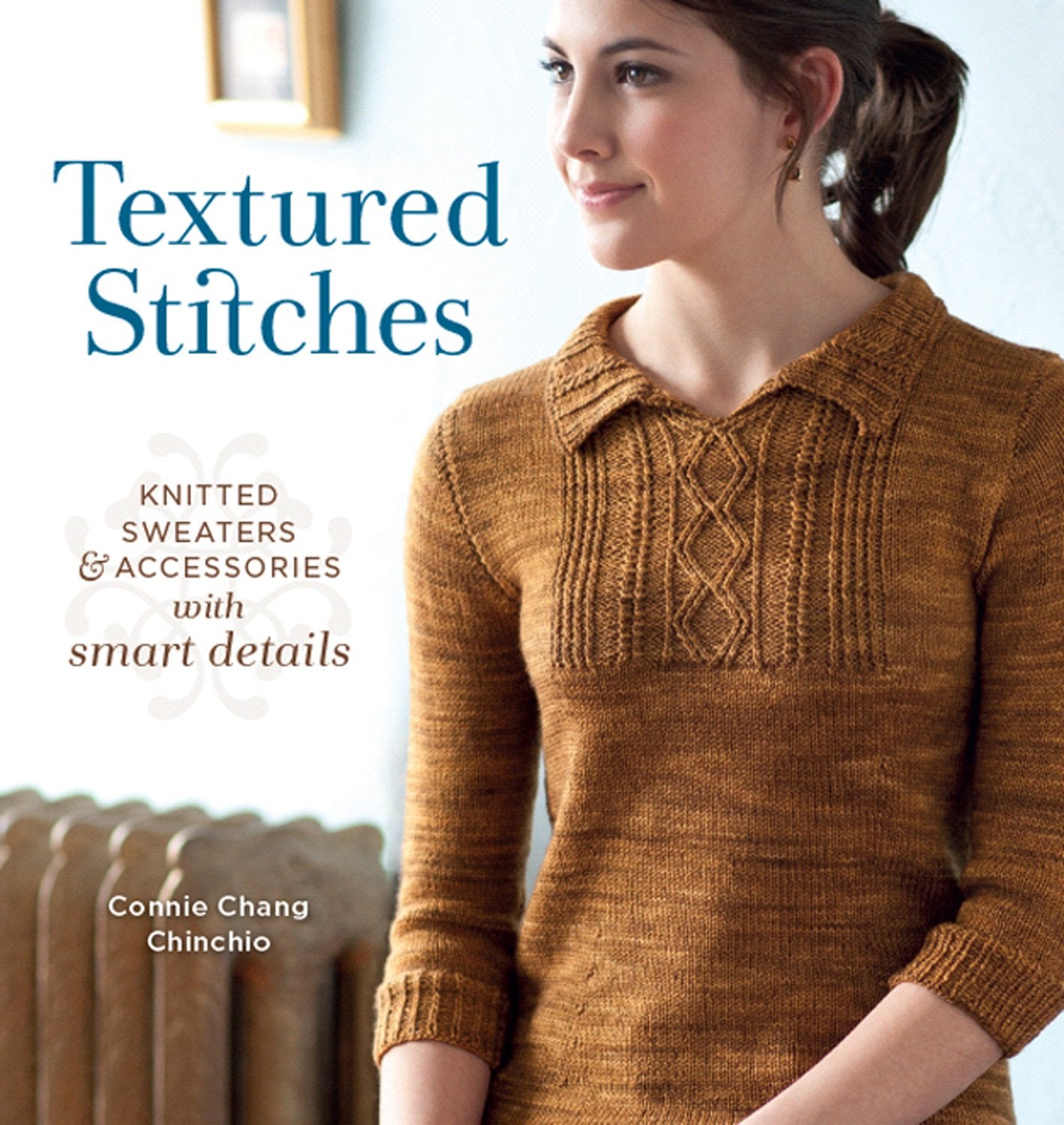Textured Stitches: Knitted Sweaters & Accessories With Smart Details Hobbies & Crafts