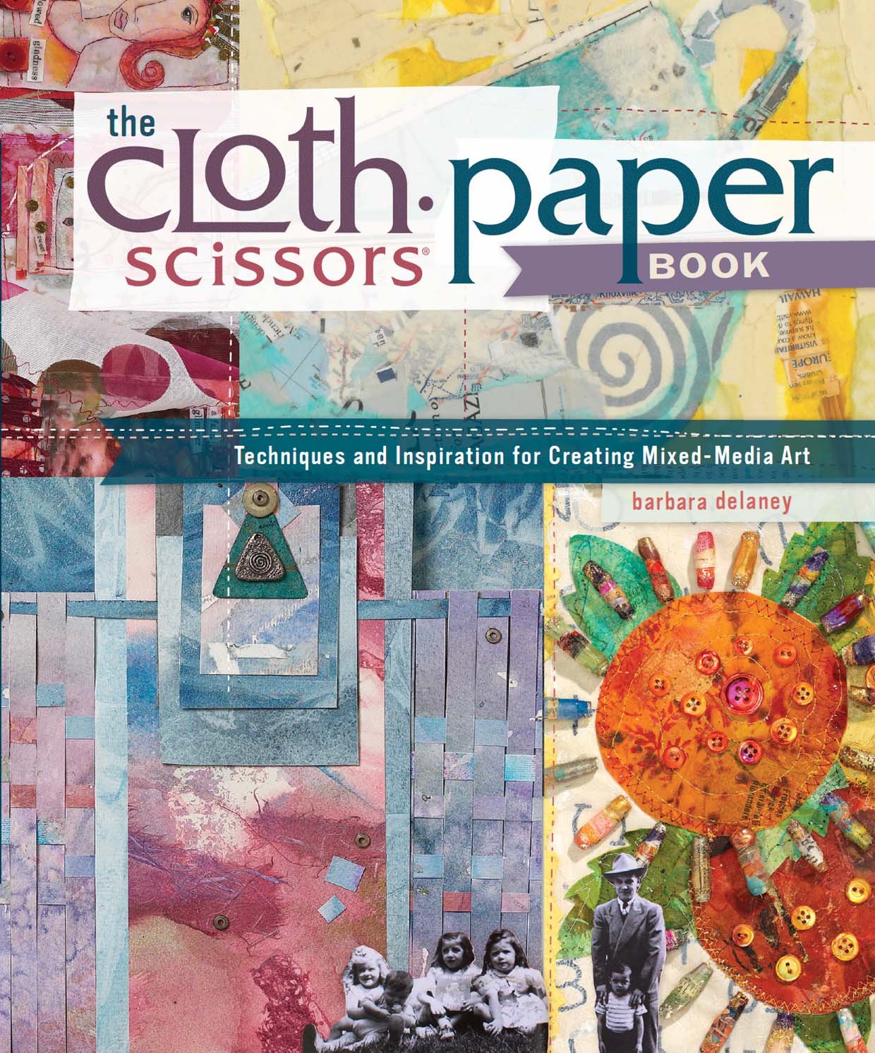 The Cloth Paper Scissors Book: Techniques and Inspiration for Creating Mixed-Media Art Film, Art & Culture
