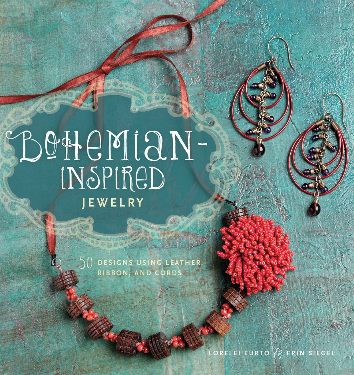 Bohemian-Inspired Jewelry: 50 Designs Using Leather, Ribbon, and Cords book