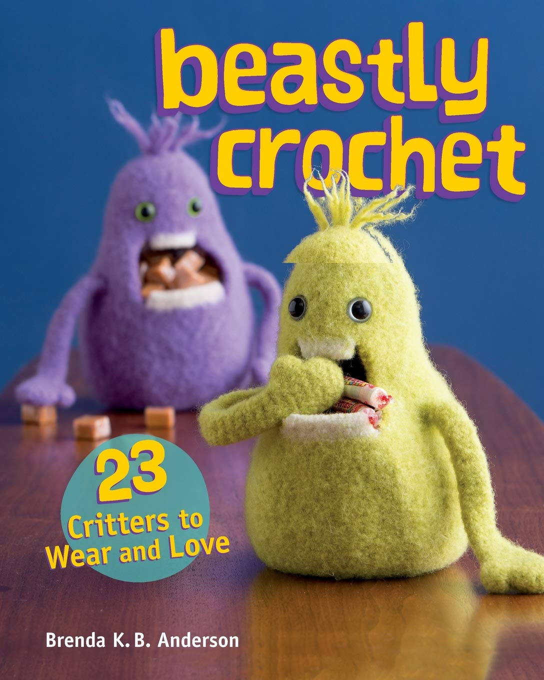 Beastly Crochet: 23 Critters to Wear and Love Hobbies & Crafts
