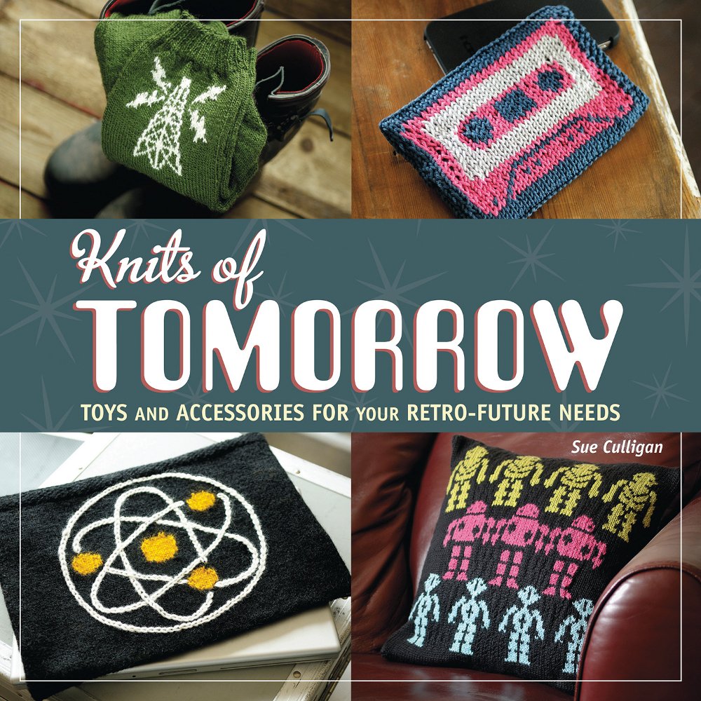 Knits of Tomorrow: Toys and Accessories for Your Retro-Future Needs book