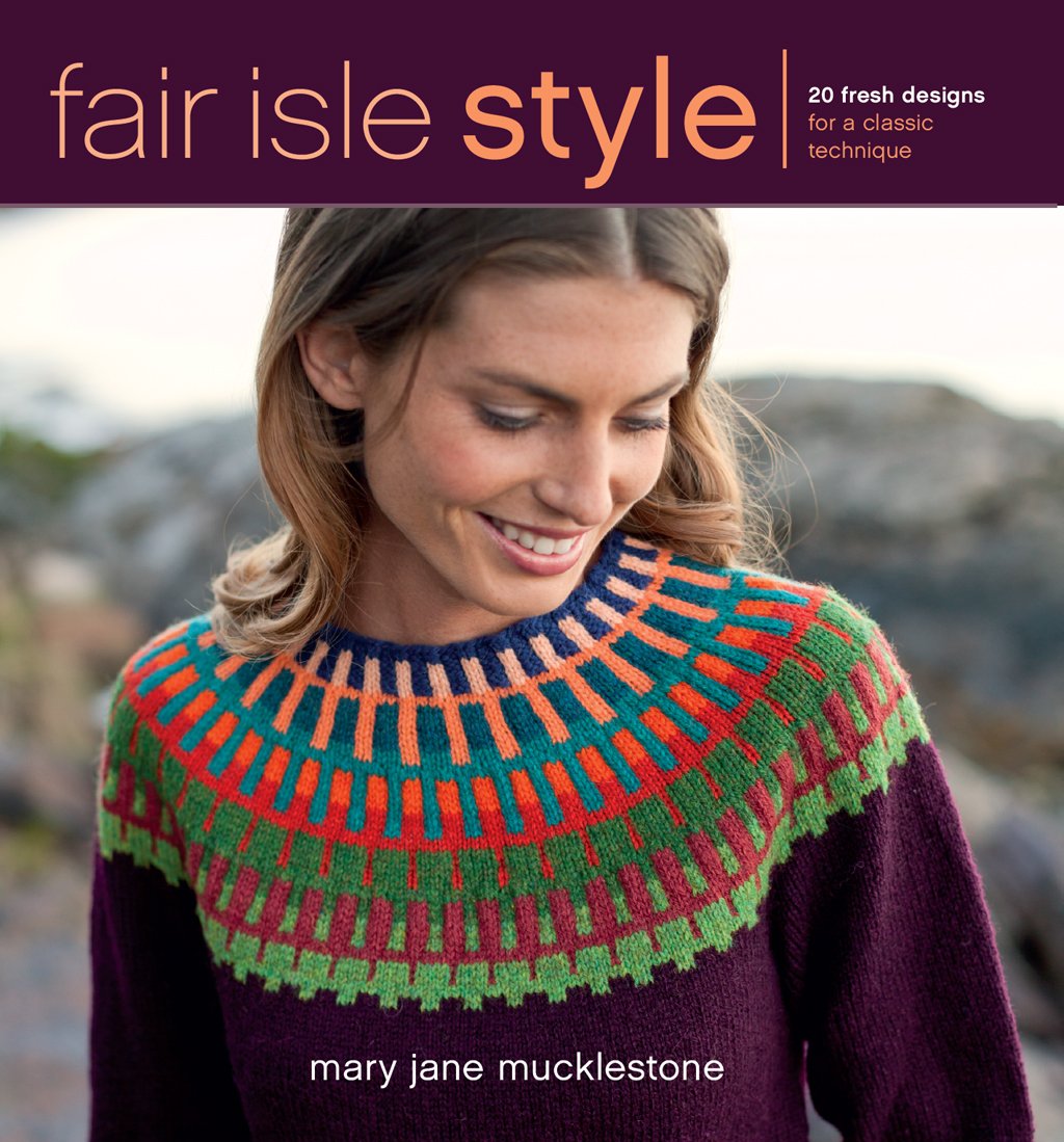Fair Isle Style: 20 Fresh Designs for a Classic Technique Hobbies & Crafts