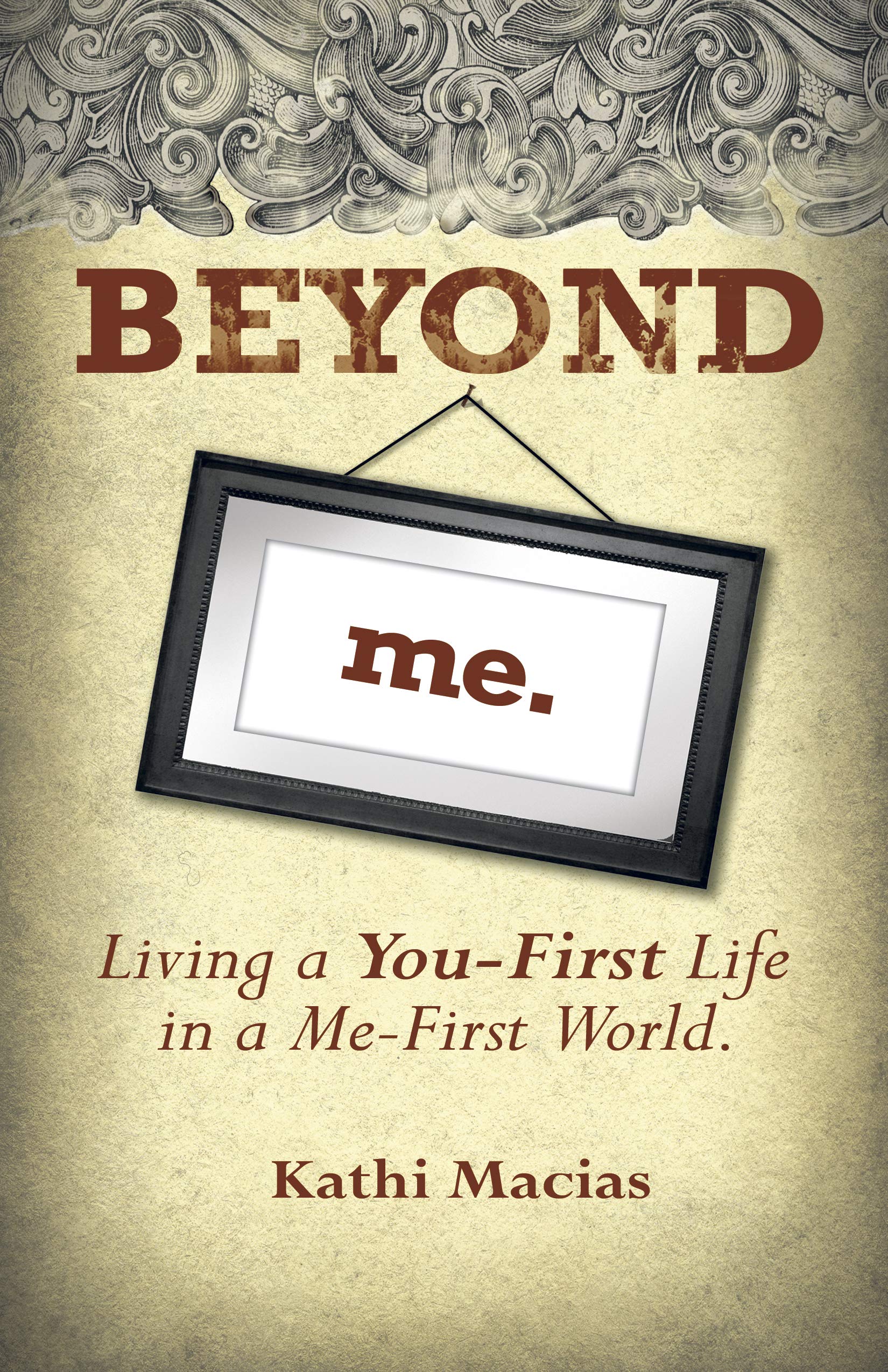 Beyond Me: Living a You-First Life in a Me-First World Religion & Esotericism
