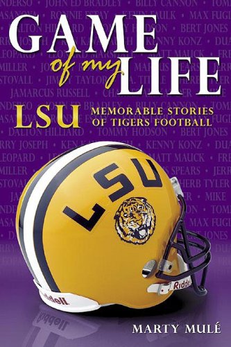 Game of My Life: Lsu, Memorable Stories of Tigers Football Leisure & Fun