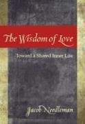 The Wisdom of Love: Toward a Shared Inner Life: Toward a Shared Inner Search Religion & Esotericism