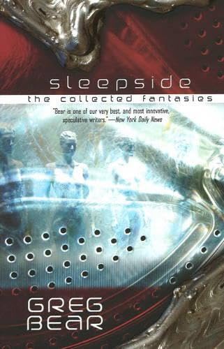 Sleepside: The Collected Fantasies of Greg Bear book