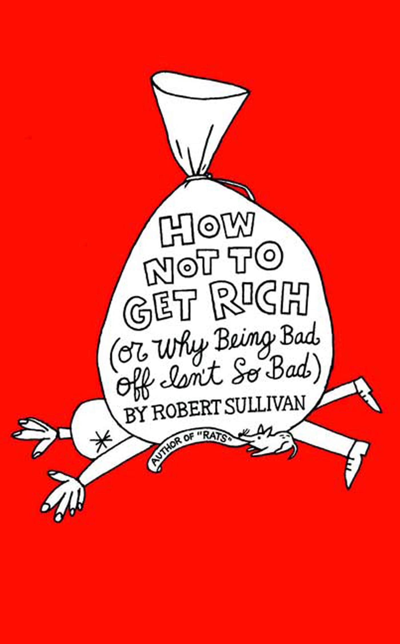 How Not to Get Rich: Or Why Being Bad Off Isn't So Bad book