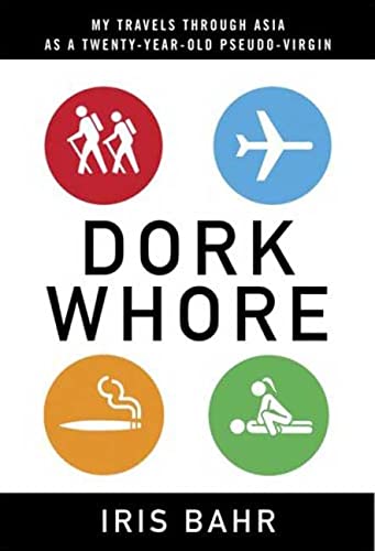 Dork Whore: My travels through Asia as a twenty-year-old pseudo-virgin Inspiring women