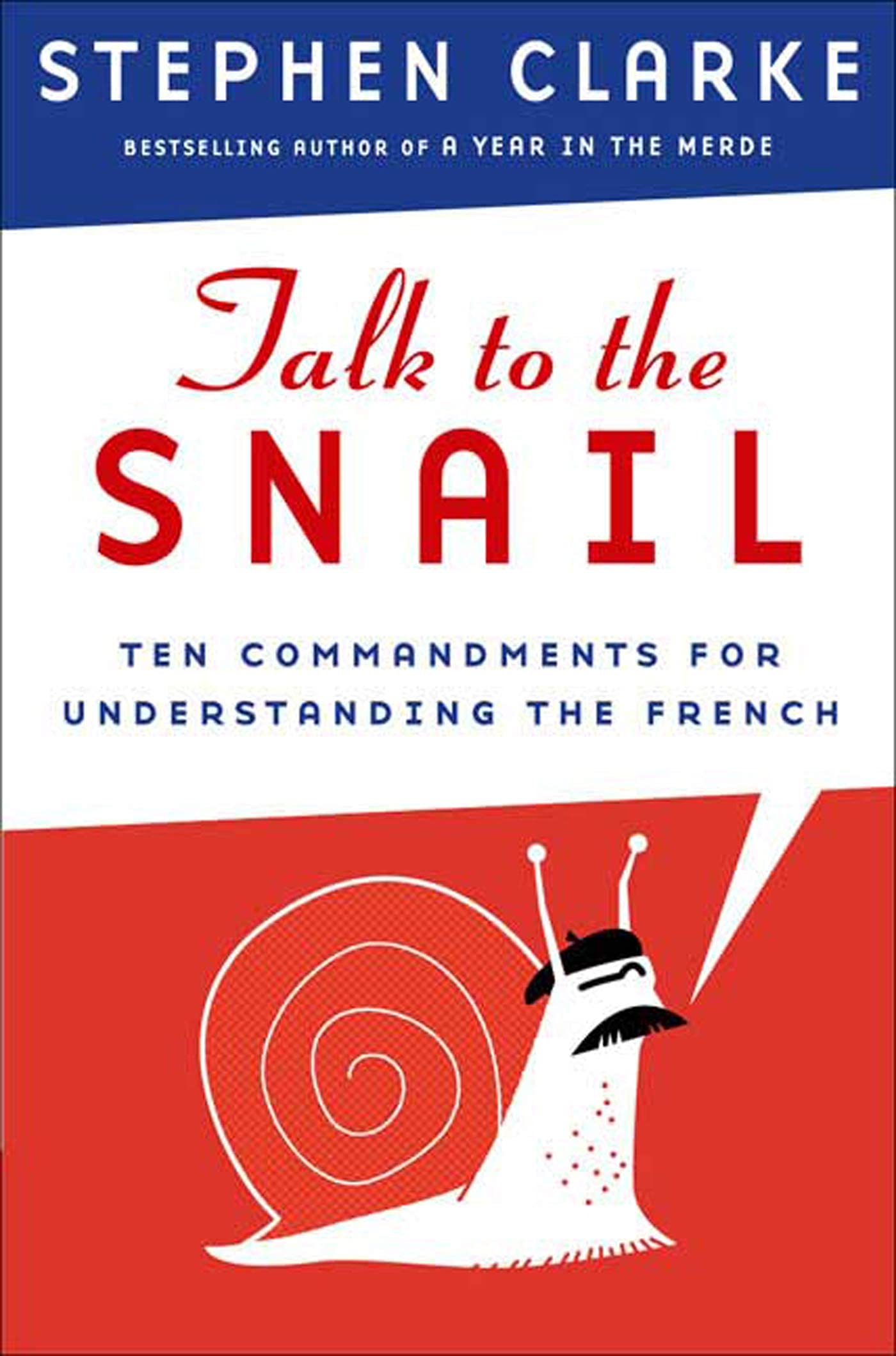 Talk to the Snail: Ten Commandments for Understanding the French Learning & Reference